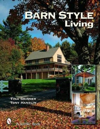 Barn Style Living: Design and Plan Inspiration for Timber Frame Homes by Tina Skinner