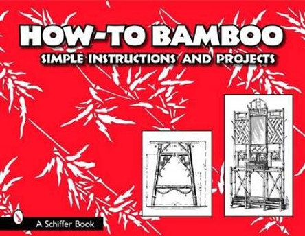 How to Bamboo: Simple Instructions and Projects by Editors