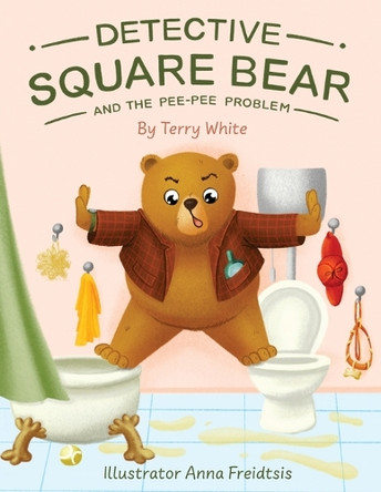 Detective Square Bear and the Pee-Pee Problem: A Fun Rhyming Book for Kids Aged 2-6, A Heartwarming Tale of Friendship and Family by Terry White 9783907656013