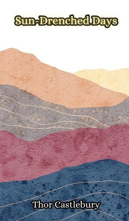 Sun-Drenched Days by Thor Castlebury 9789916856420