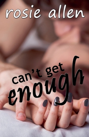 Can't Get Enough by Rosie Allen 9798227601667