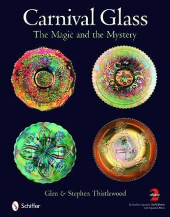 Carnival Glass: The Magic and the Mystery by Glen Thistlewood