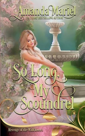 So Long, My Scoundrel: Regency Hearts Aflame by Amanda Mariel 9798227686138