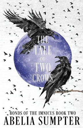 The Tale of Two Crows by Abelia Sumpter 9781963853049