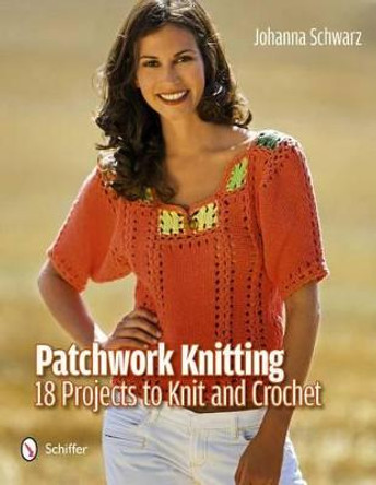Patchwork Knitting: 18 Projects to Knit and Crochet by Johanna Schwarz