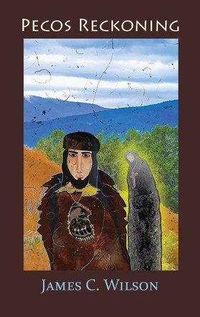 Pecos Reckoning (Hardcover): A Fernando Lopez Santa Fe Mystery by James C Wilson 9781632936929