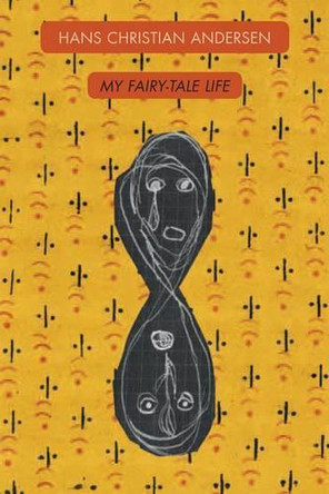 My Fairy-Tale Life by Hans Christian Andersen 9781907650574