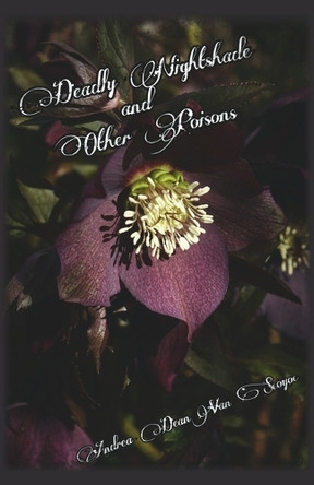 Deadly Nightshade & Other Poisons... by Andrea Dean Van Scoyoc 9789363546226