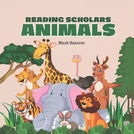 Reading Scholars: Animals by Mark Satorre 9798330399185