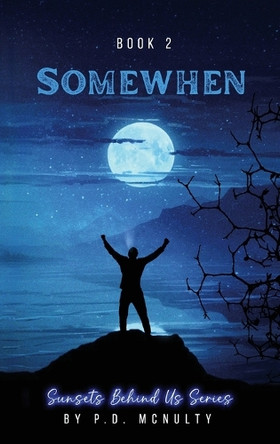 Somewhen: Sunsets Behind Us Series - Book 2 by P D McNulty 9798330352746