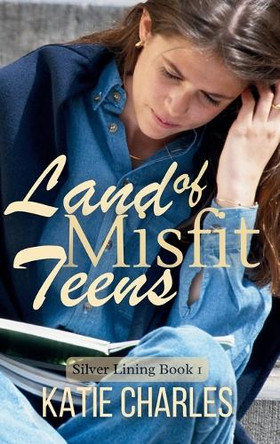 Land of Misfit Teens by Katie Charles 9781949705881