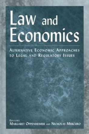 Law and Economics: Alternative Economic Approaches to Legal and Regulatory Issues: Alternative Economic Approaches to Legal and Regulatory Issues by Margaret Oppenheimer