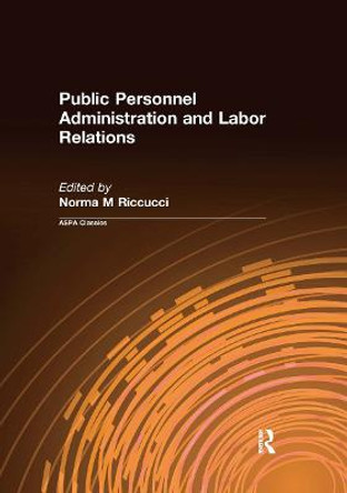 Public Personnel Administration and Labor Relations by Norma M. Riccucci