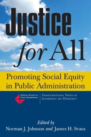 Justice for All: Promoting Social Equity in Public Administration: Promoting Social Equity in Public Administration by Norman J. Johnson