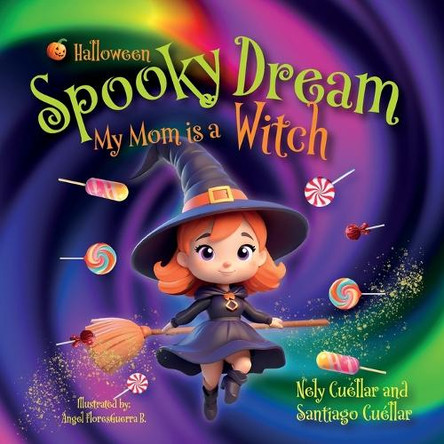Spooky Dream: My Mom is a Witch by Nely Cuellar 9781685748876