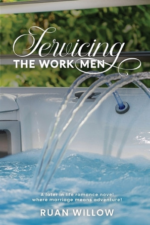 Servicing the Work Men: The Beginning by Ruan Willow 9798991760522