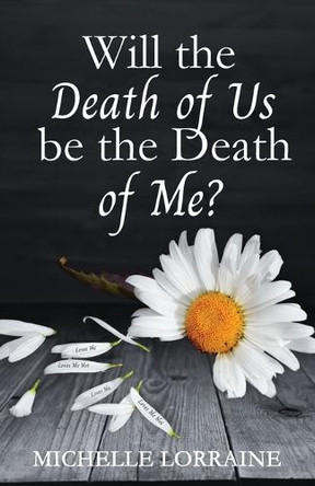 Will the Death of Us Be the Death of Me? by Michelle Lorraine 9781959608998
