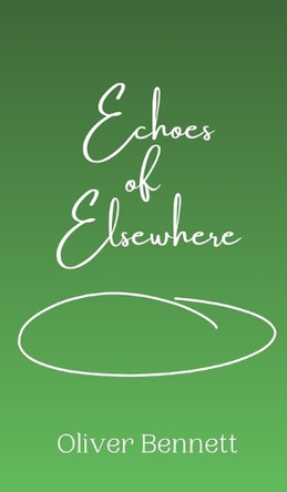 Echoes of Elsewhere by Oliver Bennett 9789916887608