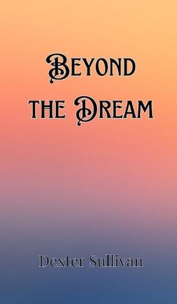 Beyond the Dream by Dexter Sullivan 9789916888742