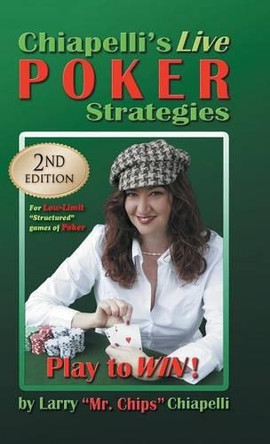 Chiapelli's Live Poker Strategies: (2nd Edition) by Larry Chiapelli 9781625169747