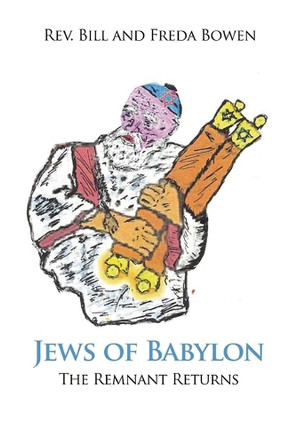 Jews of Babylon: The Remnant Returns by REV Bill And Freda Bowen 9798890271594