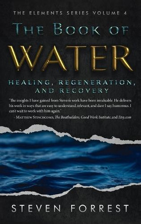 The Book of Water: Healing, Regeneration and Recovery by Steven Forrest 9781939510143