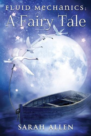 Fluid Mechanics: A Fairy Tale by Sarah Allen 9798218560201