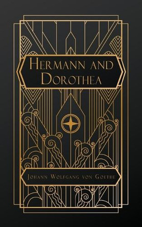 Hermann and Dorothea by Johann Wolfgang Von Goethe 9798330588268
