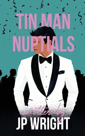 Tin Man Nuptials by Jp Wright 9781763696709