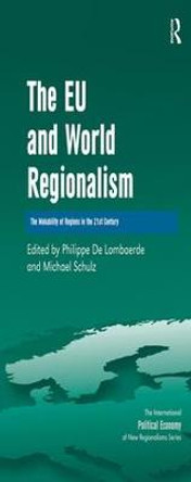 The EU and World Regionalism: The Makability of Regions in the 21st Century by Michael Schulz