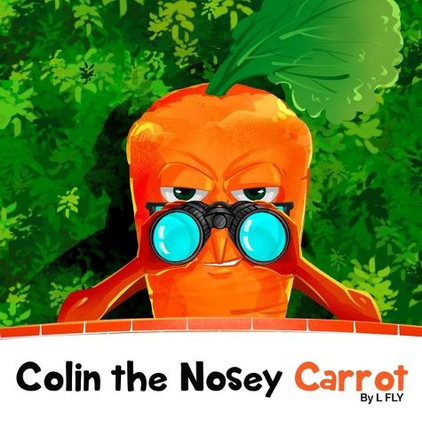 Colin the Nosey Carrot by L Fly 9781068796708