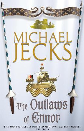The Outlaws of Ennor (Knights Templar Mysteries 16): A devishly plotted medieval mystery by Michael Jecks