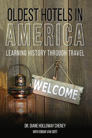 Oldest Hotels in America: Learning History Through Travel by Dr Diane Holloway Cheney 9781662955648
