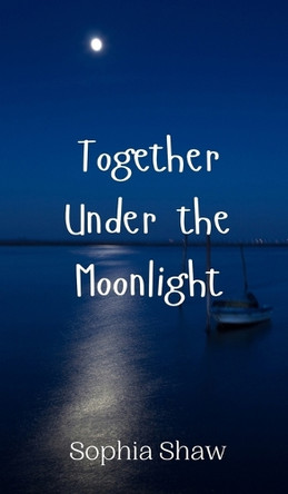 Together Under the Moonlight by Sophia Shaw 9789908005041