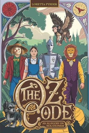 The Oz Code: An Allegory on Isolationism by Loretta Pyrdek 9798893973020