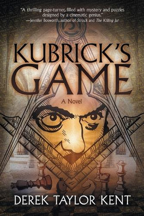 Kubrick's Game: Puzzle-Thriller for Film Geeks by Derek Taylor Kent 9781622534517