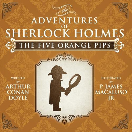 The Five Orange Pips - The Adventures of Sherlock Holmes Re-Imagined by Sir Arthur Conan Doyle 9781780926957