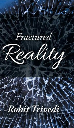 Fractured Reality by Rohit Trivedi 9781543704778