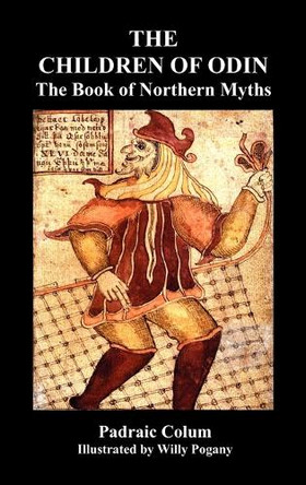 THE CHILDREN OF ODIN The Book of Northern Myths (Illustrated Edition) by Padraic Colum 9781849024983