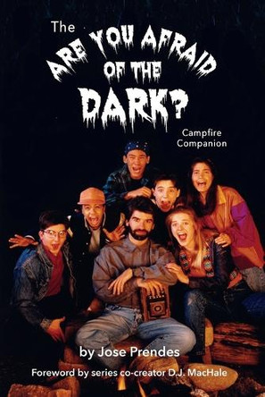 The Are You Afraid of the Dark Campfire Companion by Jose Prendes 9781593939892