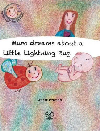 Mum Dreams about a Little Lightning Bug by Judit Franch 9781910650028