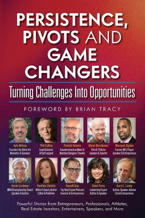 Persistence, Pivots and Game Changers, Turning Challenges Into Opportunities by Phil Collen 9781735742823