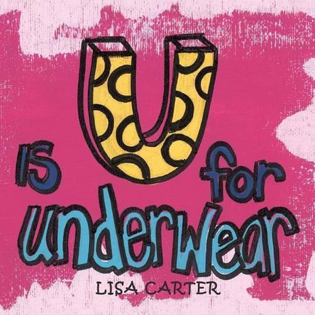 U Is for Underwear by Lisa Carter 9781480805453