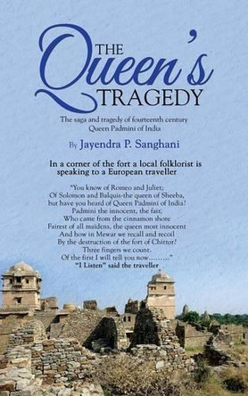 The Queen's Tragedy by Jayendra P Sanghani 9781482819724