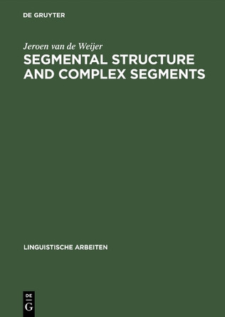 Segmental Structure and Complex Segments by Jeroen van de Weijer 9783484303508