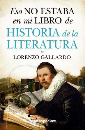 Eso No Estaba En Mi Libro de Historia de la Literatura by Lorenzo Gallardo 9788416622382
