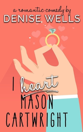 I Heart Mason Cartwright by Denise Wells 9781960421012