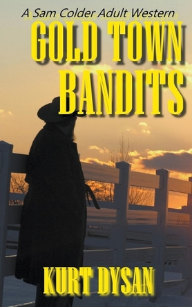 Gold Town Bandits by Kurt Dysan 9798223080756