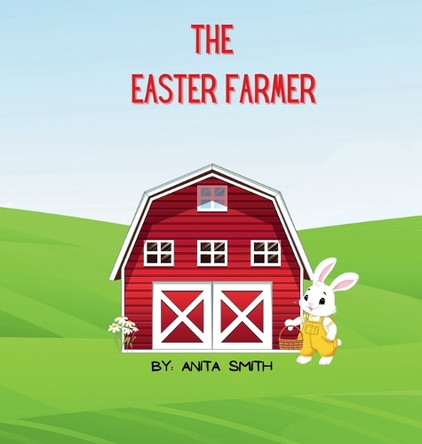 The Easter Farmer by Anita Smith 9781738282234