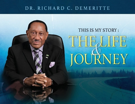 This Is My Story: The Life and Journey of Dr. Richard C. Demeritte by Dr Richard C Demeritte 9781962492232